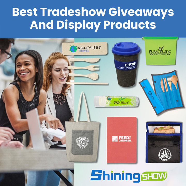 The Best Guide to Trade Shows: How to Choose the Best Trade Show Giveaways and Display Products